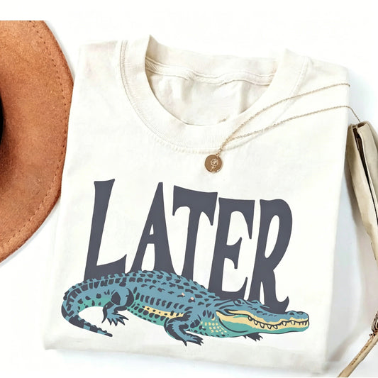 Later Gator Vintage 90s Retro Funny Alligator Graphic T-Shirt / Sweatshirt / Hoodie