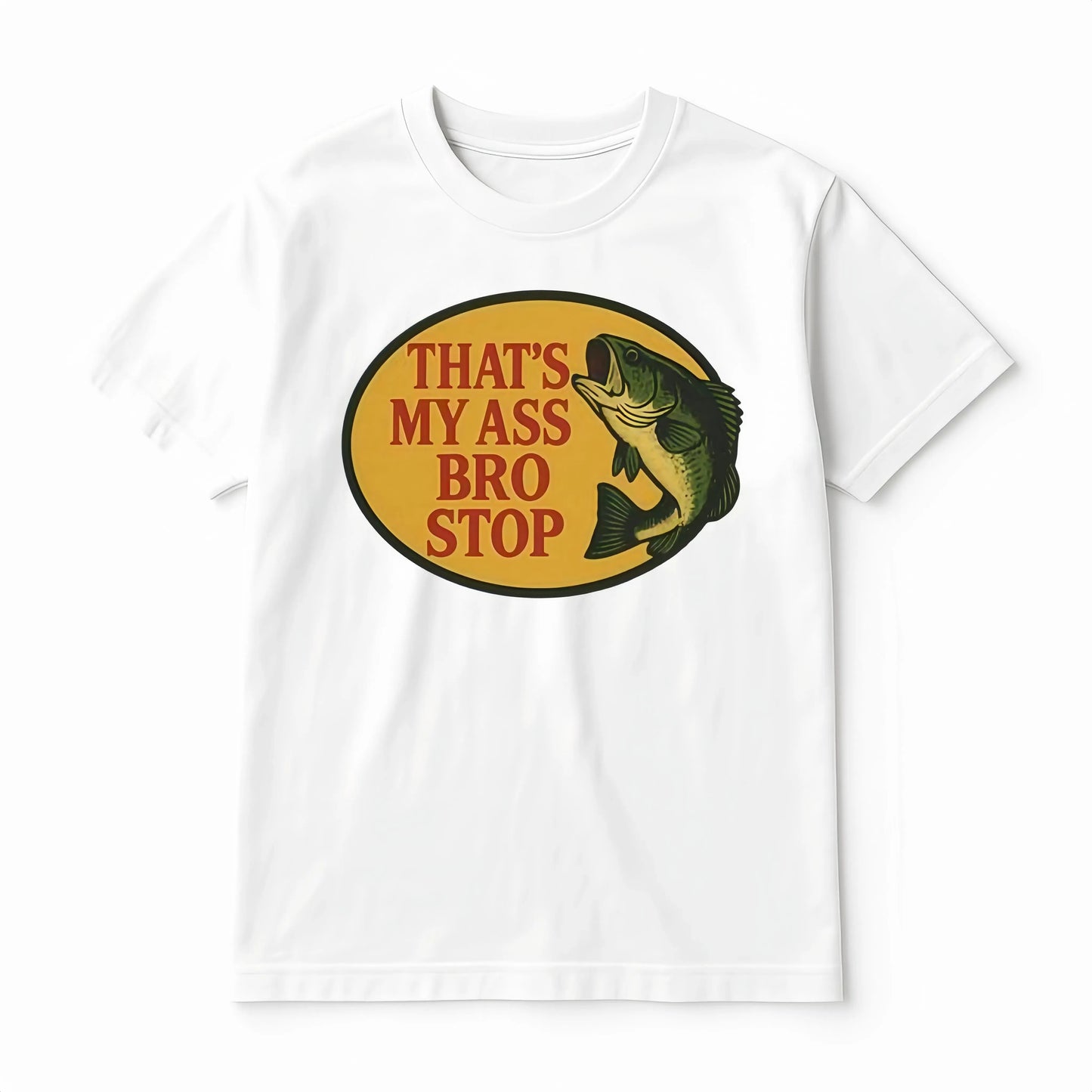 Thats My Bass Bro Stop Funny Fishing Graphic T-Shirt / Sweatshirt / Hoodie