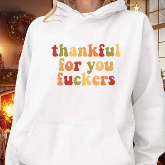 Thankful For You Fuckers Funny Thanksgiving T-Shirt / Sweatshirt / Hoodie