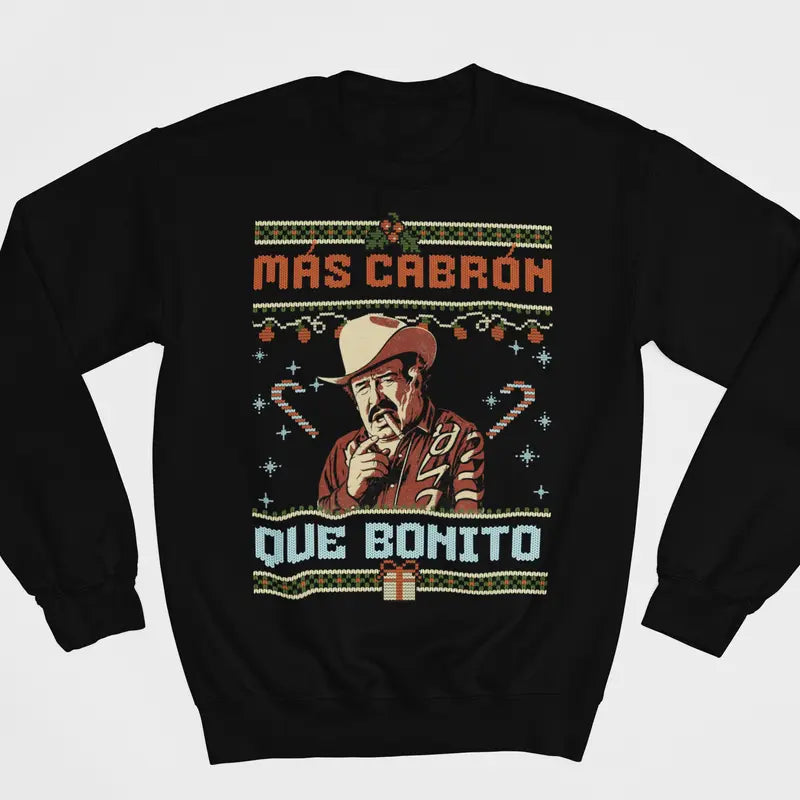Más Cabrón Que Bonito Funny Mexican Paulino Christmas  T-Shirt / Sweatshirt / Hoodie