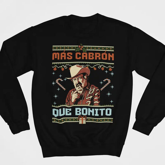 Más Cabrón Que Bonito Funny Mexican Paulino Christmas  T-Shirt / Sweatshirt / Hoodie