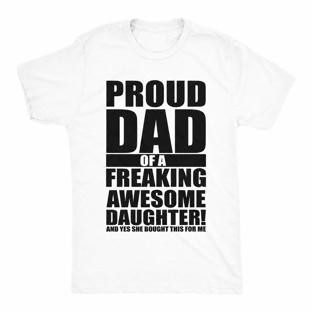 Mens Proud Dad Of A Freaking Awesome Daughter T-Shirt / Sweatshirt / Hoodie