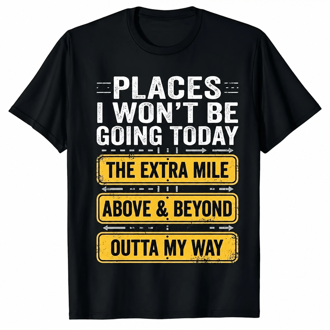 Men's Funny Places I Won't Be Going Today T-Shirt / Sweatshirt / Hoodie