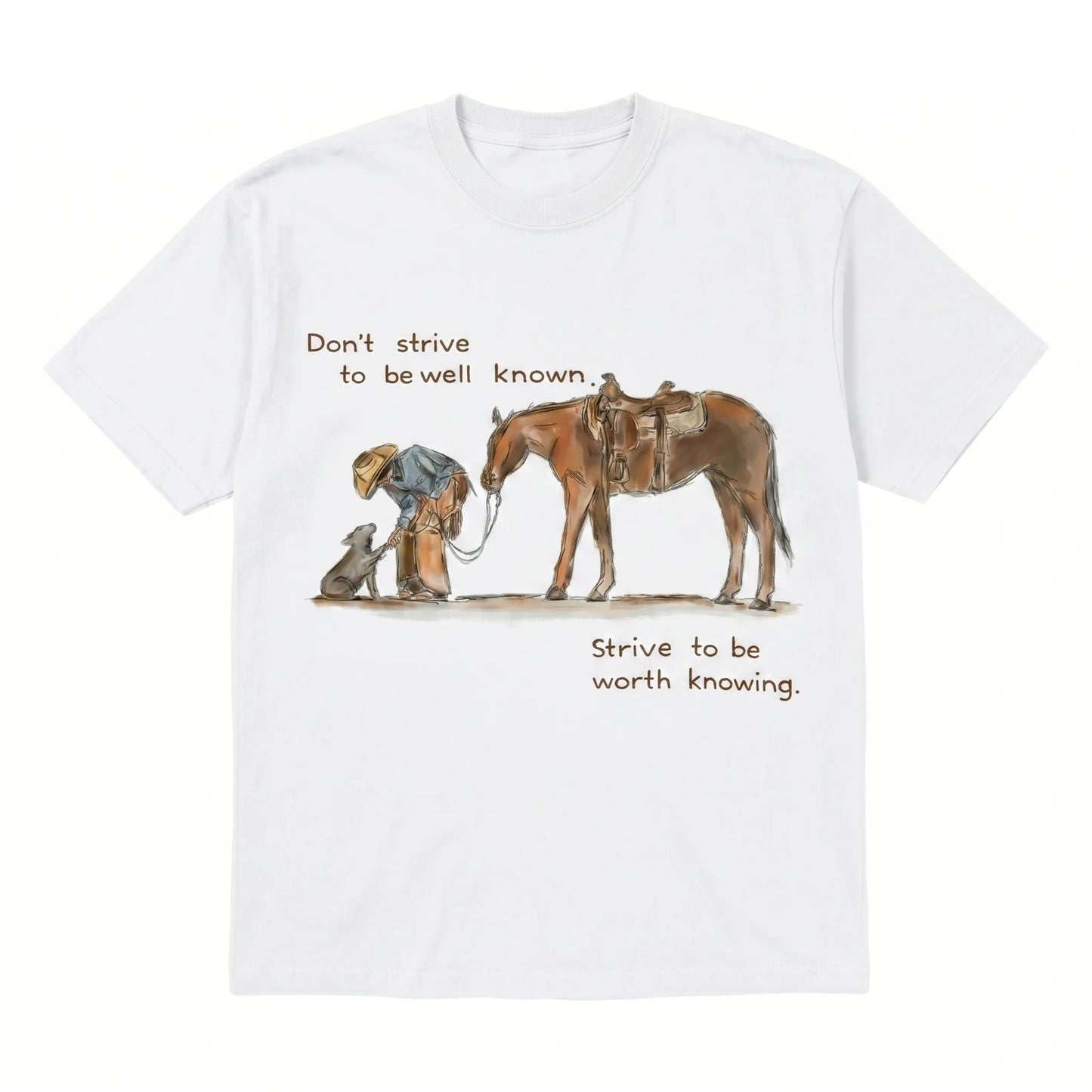 Strive To Be Worth Knowing T-Shirt / Sweatshirt / Hoodie