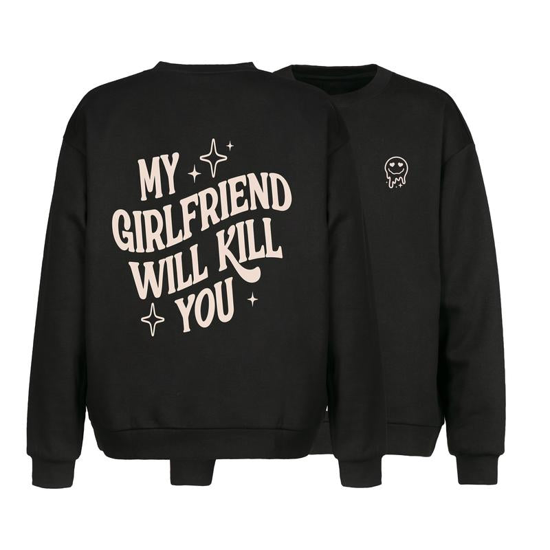 My Girlfriend Or Boyfriend Will Kill You T-Shirt / Sweatshirt / Hoodie