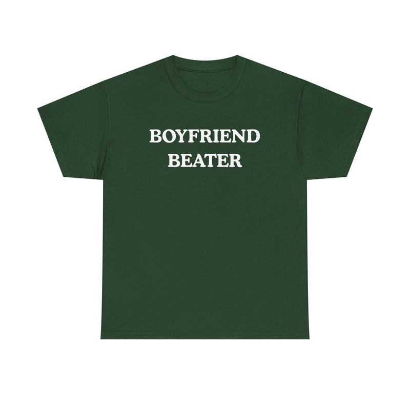 Boyfriend Beater Funny T-Shirt / Sweatshirt / Hoodie