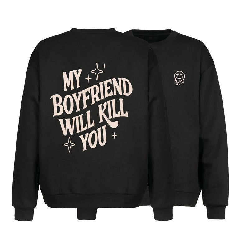My Girlfriend Or Boyfriend Will Kill You T-Shirt / Sweatshirt / Hoodie