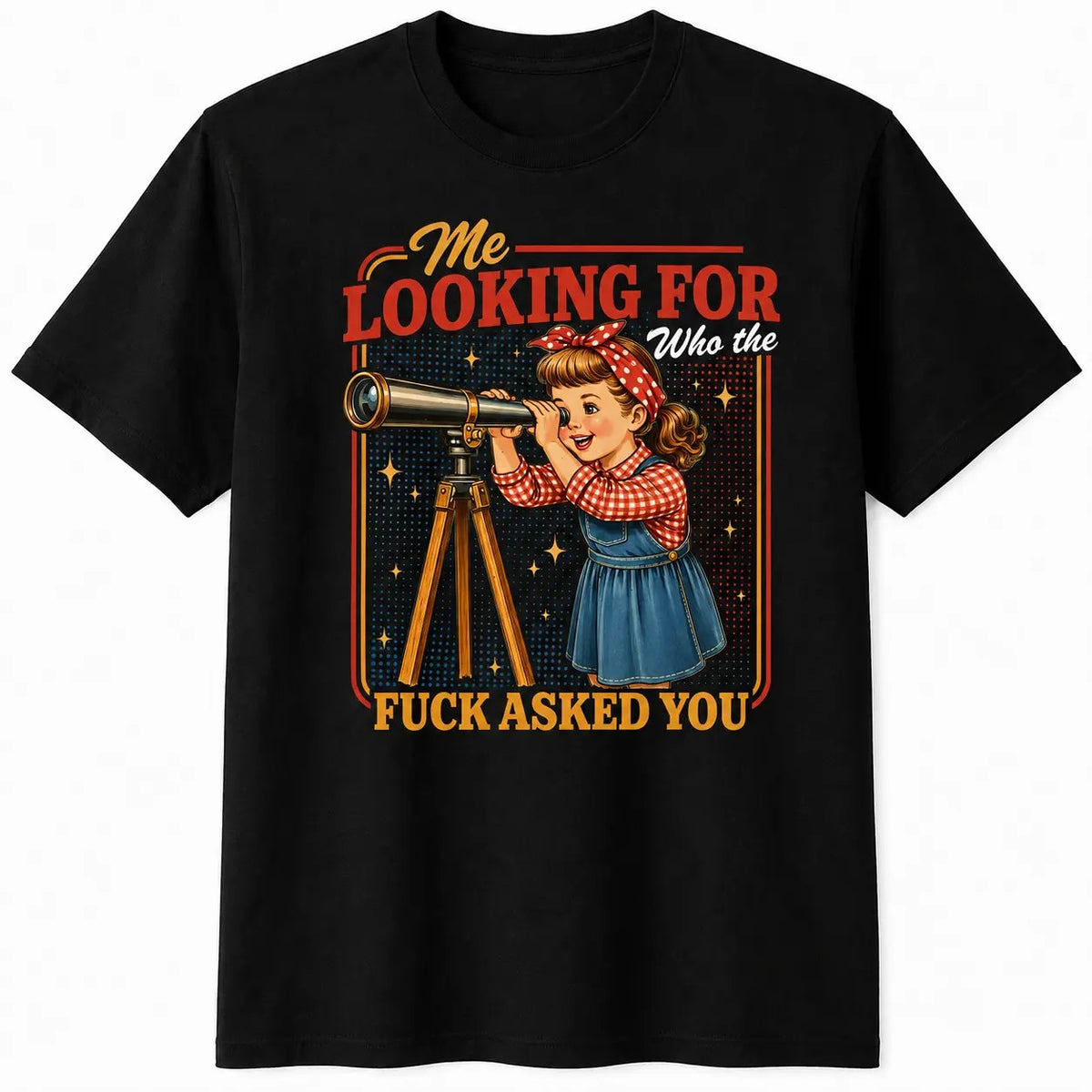 Who Asked You Sarcastic Retro Girl Telescope Graphic T-Shirt / Sweatshirt / Hoodie