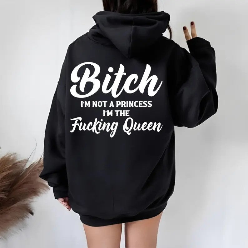 I’m Not a Princess I’m the F*cking Queen T-Shirt / Sweatshirt / Hoodie
