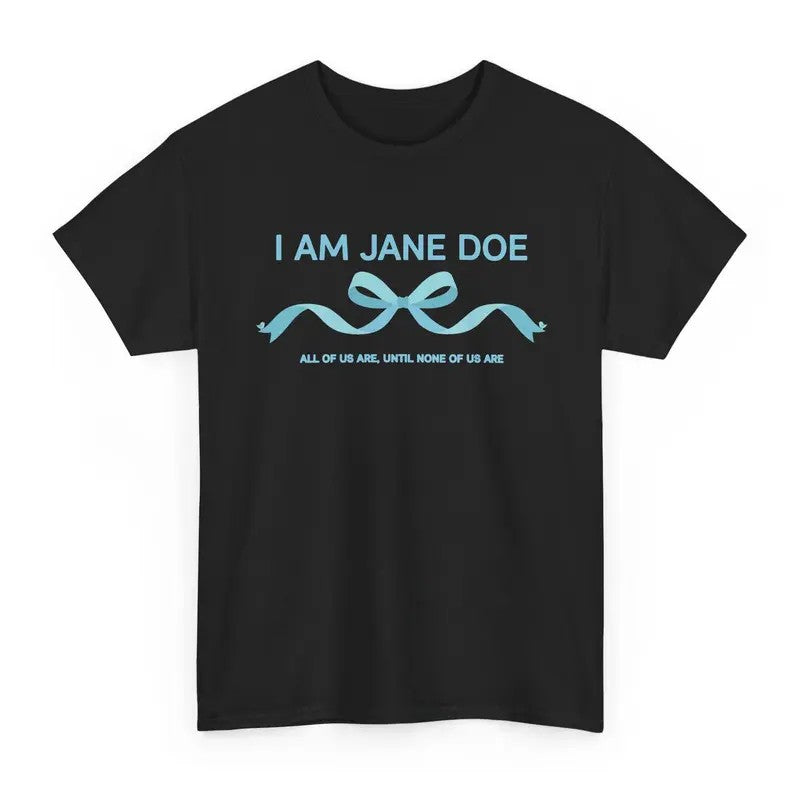 I Am Jane Doe Ribbon T-Shirt / Sweatshirt / Hoodie