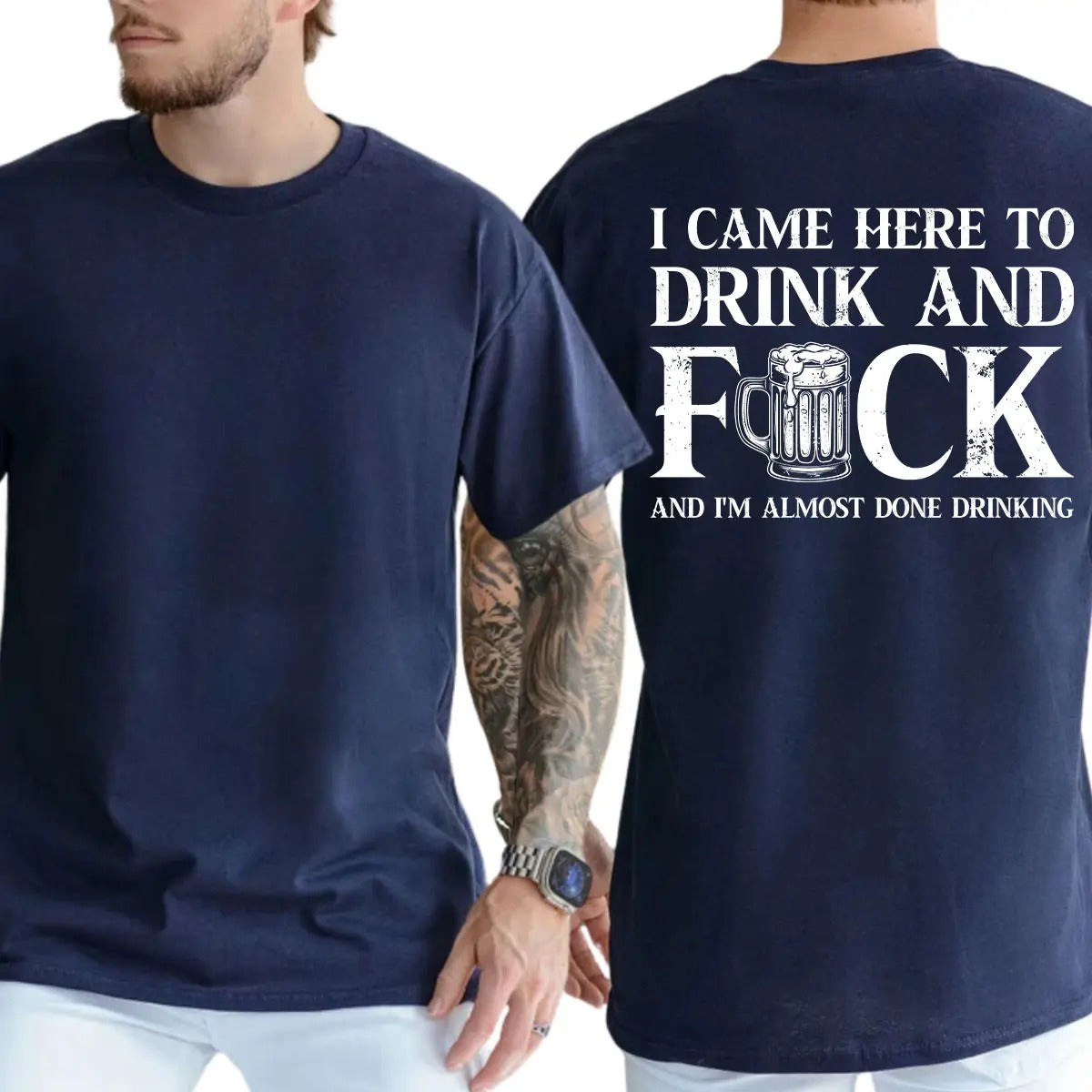 I Came Here To Drink And FUCK Funny Drinking Printed Graphic T-Shirt / Sweatshirt / Hoodie