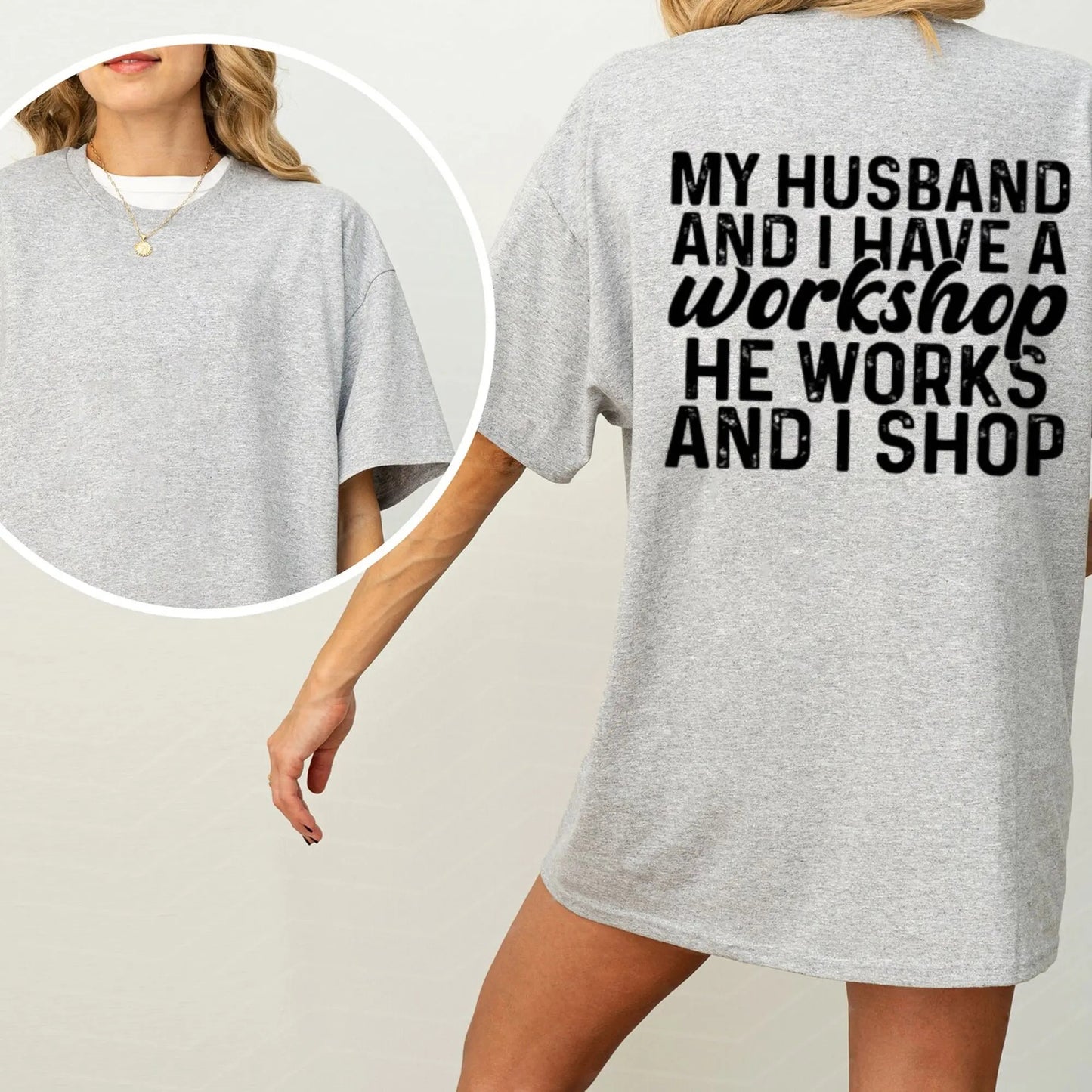 Funny Wife Shirt My Husband And I Have A Workshop He Works I Shop T-Shirt / Sweatshirt / Hoodie