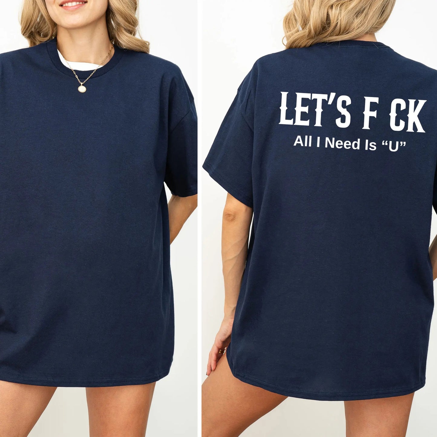 LET'S F CK ALL I NEED IS U Unisex T-Shirt / Sweatshirt / Hoodie