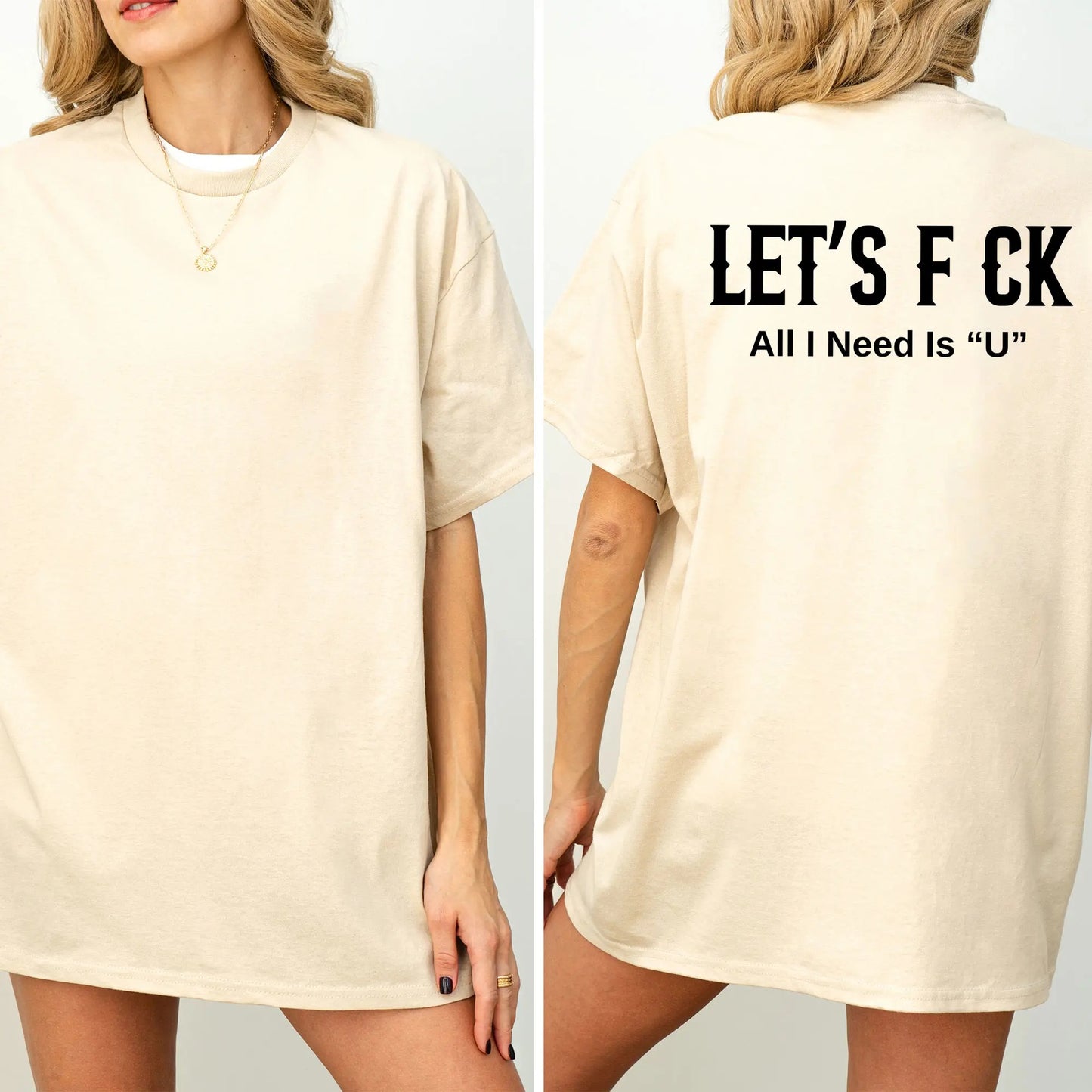 LET'S F CK ALL I NEED IS U Unisex T-Shirt / Sweatshirt / Hoodie