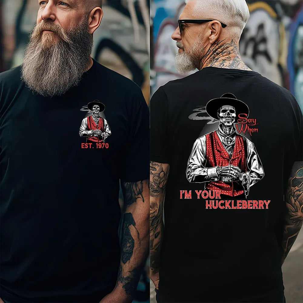 Generation X Custom I'm Your Huckleberry Say When T-Shirt / Sweatshirt / Hoodie