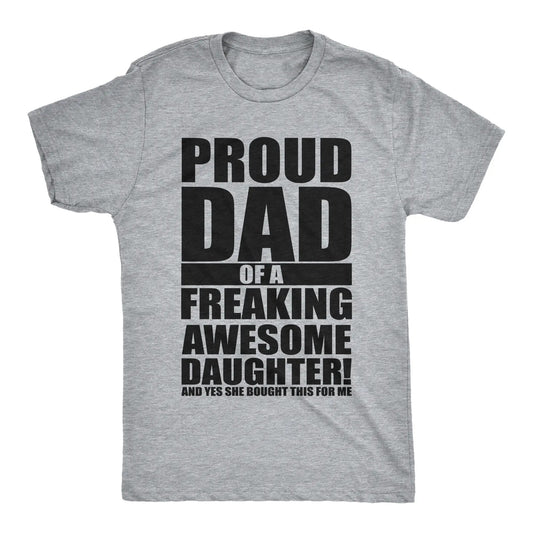 Mens Proud Dad Of A Freaking Awesome Daughter T-Shirt / Sweatshirt / Hoodie