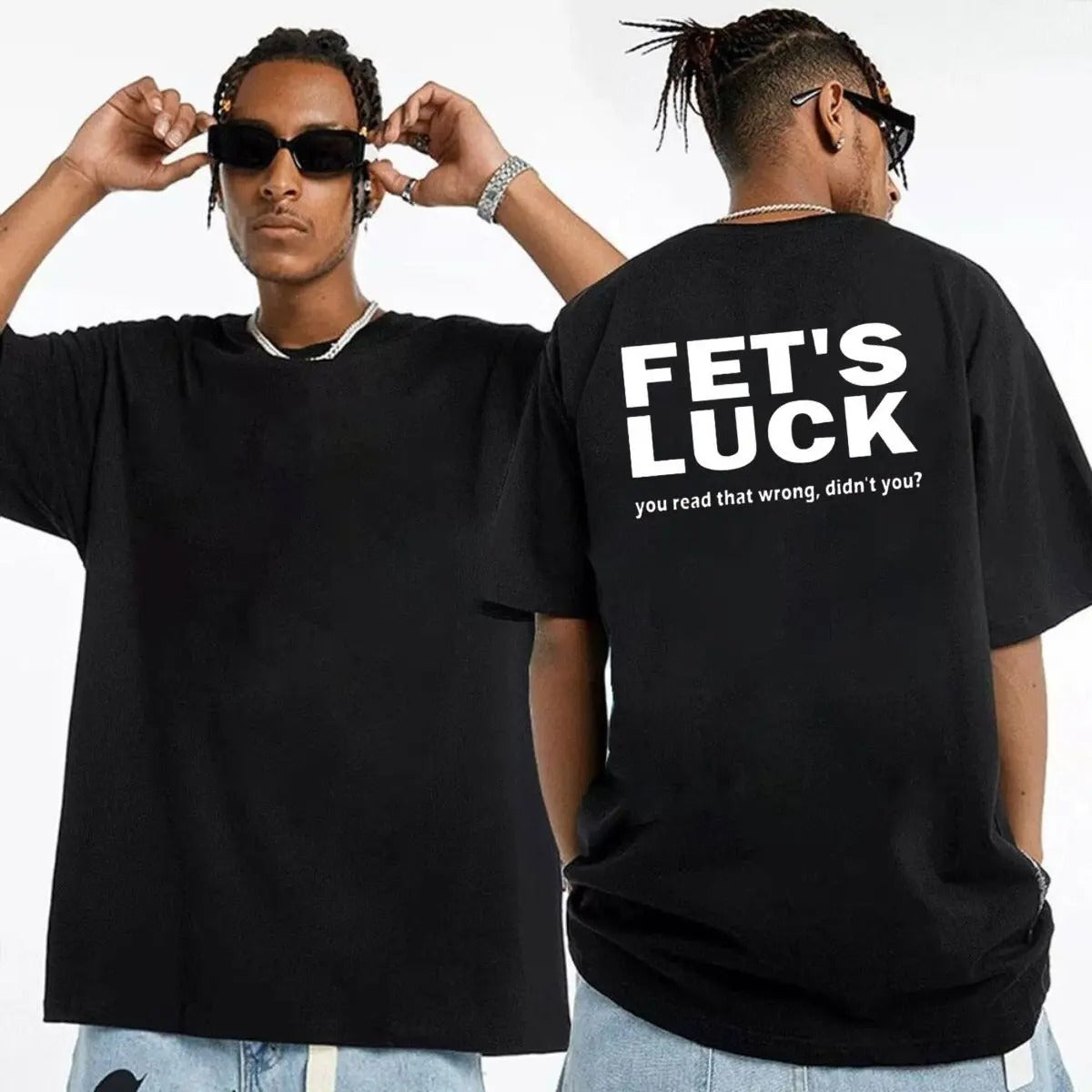 Fet's Luck Sarcastic Joke Print T-Shirt / Sweatshirt / Hoodie