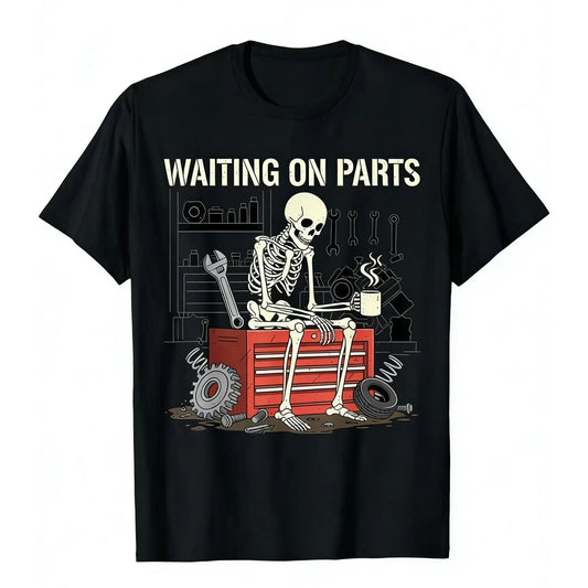 Waiting On Parts Funny Skeleton Auto Mechanic Technician T-Shirt / Sweatshirt / Hoodie