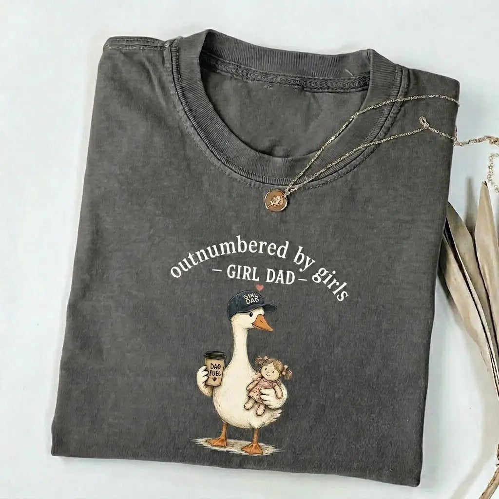 Outnumbered By Girls Funny Dad Duck Graphic Girl Dad Gift for Father’s Day T-Shirt / Sweatshirt / Hoodie
