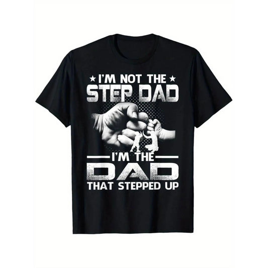 I'm Not The Stepdad I'm The Dad That Stepped Up T-Shirt / Sweatshirt / Hoodie