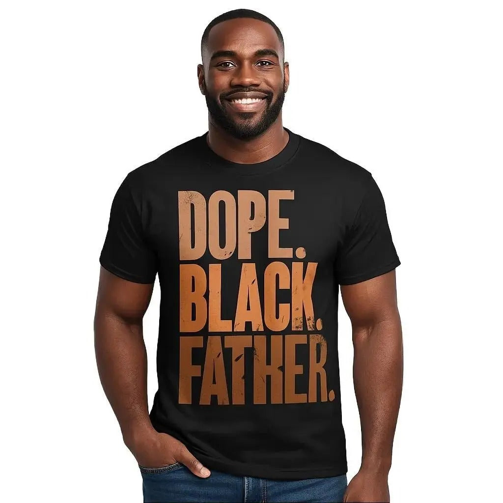Dope Black Father Perfect Fathers Day Gift for Dad T-Shirt / Sweatshirt / Hoodie