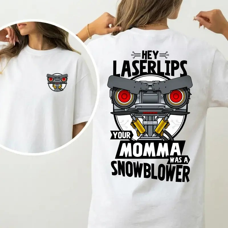 Hey Laser Lip Your Mama Was A Snowblower T-Shirt / Sweatshirt / Hoodie