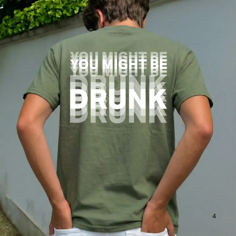 You Might Be Drunk Graphic T-Shirt / Sweatshirt / Hoodie