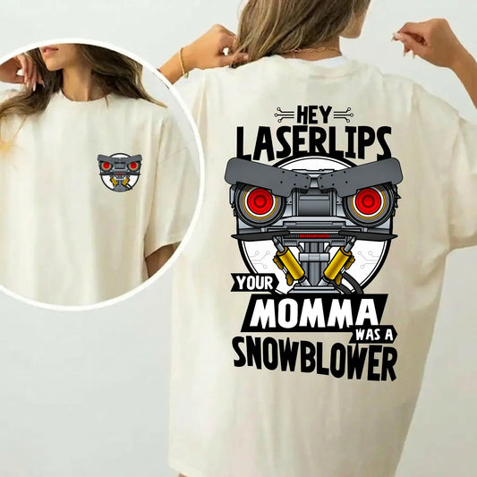 Hey Laser Lip Your Mama Was A Snowblower T-Shirt / Sweatshirt / Hoodie