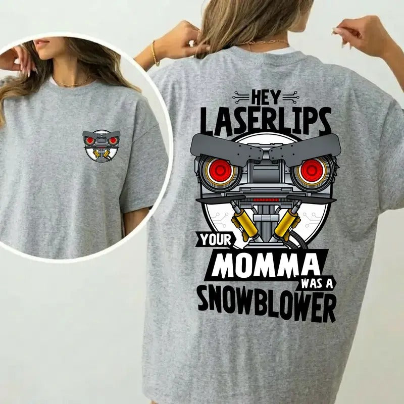 Hey Laser Lip Your Mama Was A Snowblower T-Shirt / Sweatshirt / Hoodie
