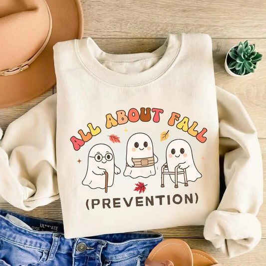 All About Fall Prevention Ghost Cute Halloween Nursing T-Shirt / Sweatshirt / Hoodie