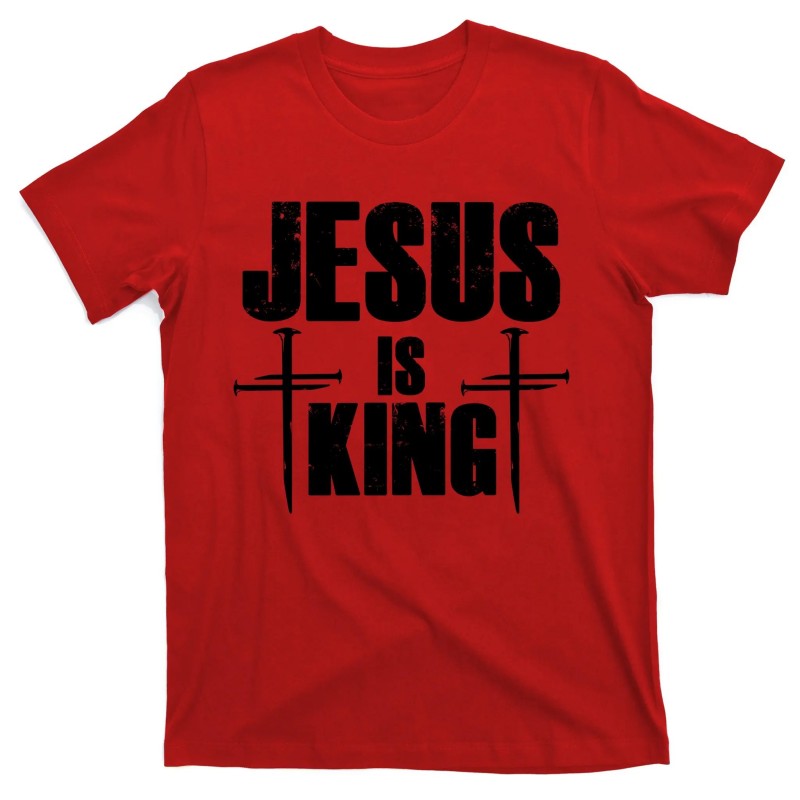 Jesus Is King 3 Nails Cross Christian  T-Shirt / Sweatshirt / Hoodie