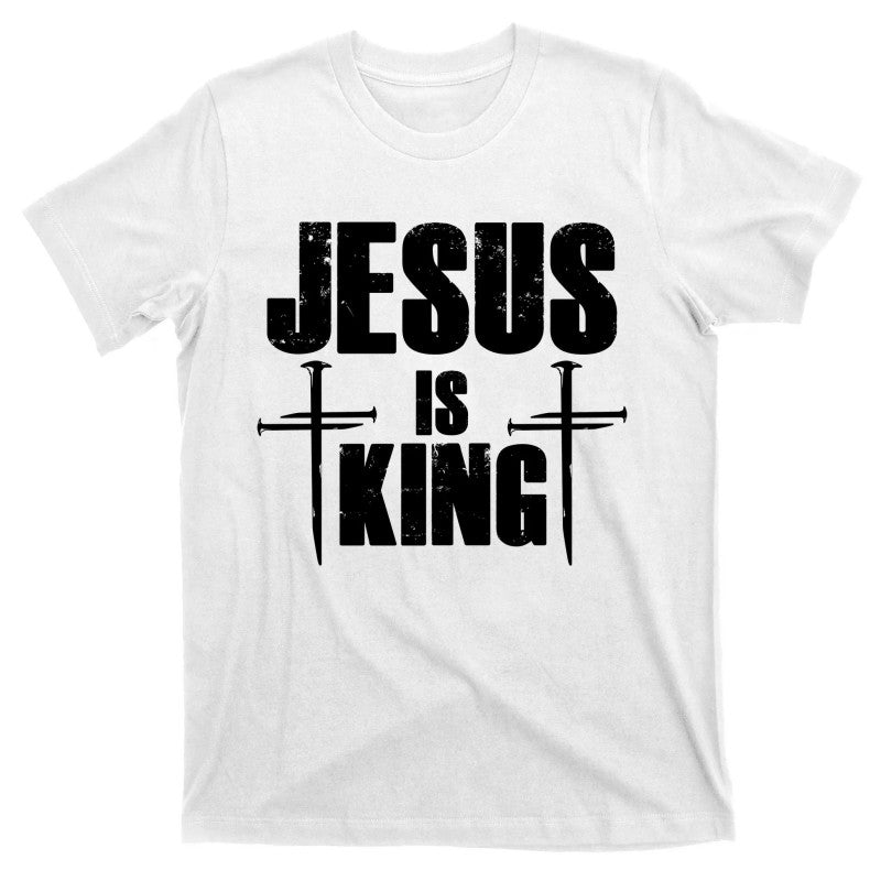 Jesus Is King 3 Nails Cross Christian  T-Shirt / Sweatshirt / Hoodie