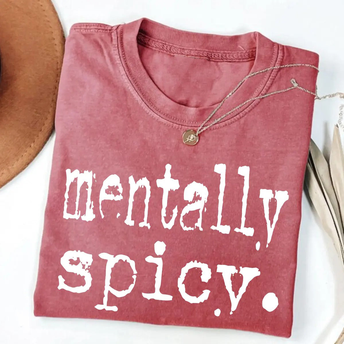 Mentally Spicy Unisex Graphic T-Shirt / Sweatshirt / Hoodie