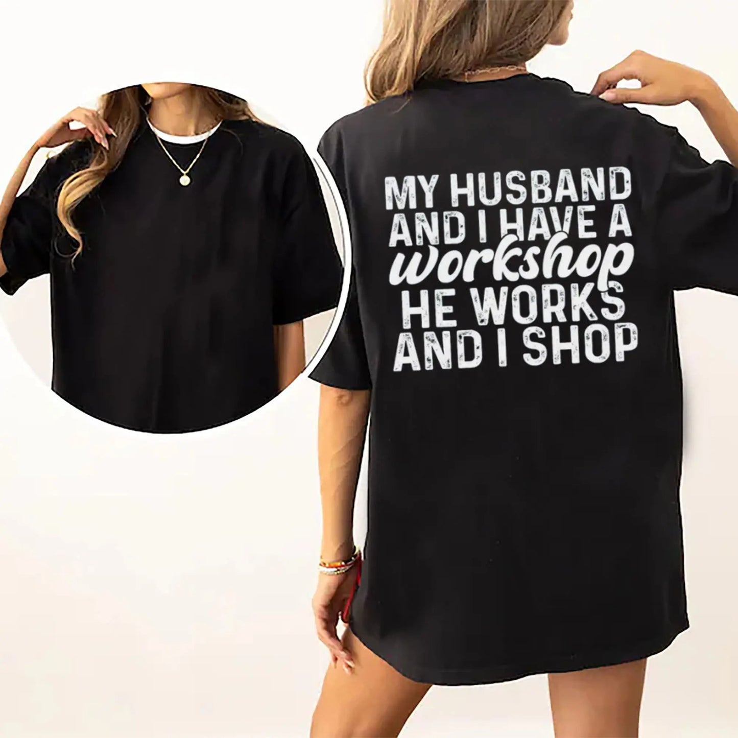 Funny Wife Shirt My Husband And I Have A Workshop He Works I Shop T-Shirt / Sweatshirt / Hoodie