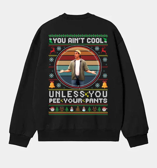 You Ani't Cool Unless You Pee Your Pants Funny Christmas Retro 90s Graphic T-Shirt / Sweatshirt / Hoodie
