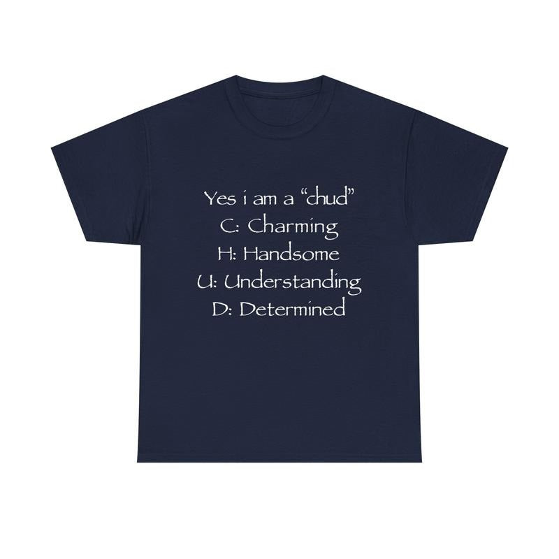 Yes I Am A Chud Acronym Meme Humor T-Shirt / Sweatshirt / Hoodie