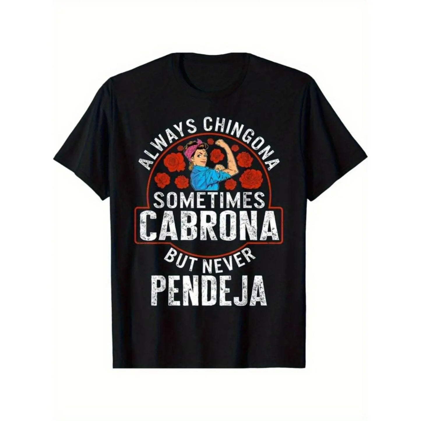 Always Chingona Sometimes Cabrona But Never Pendeja Empowering Latina T-Shirt / Sweatshirt / Hoodie