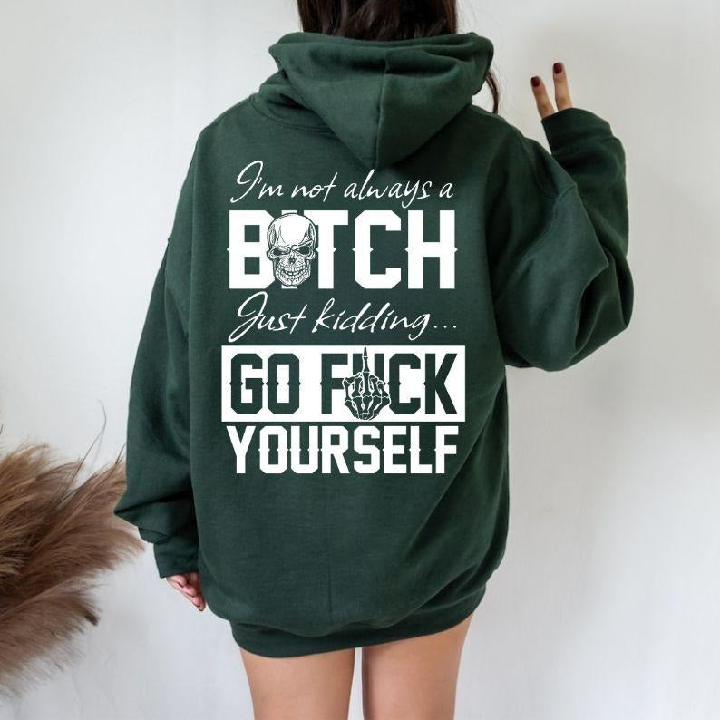 I'm Not Always A B*tch T-Shirt / Sweatshirt / Hoodie