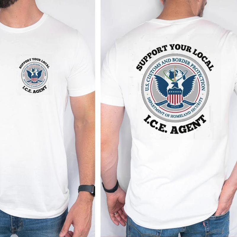 Support Your Local ICE Agent T-Shirt / Sweatshirt / Hoodie