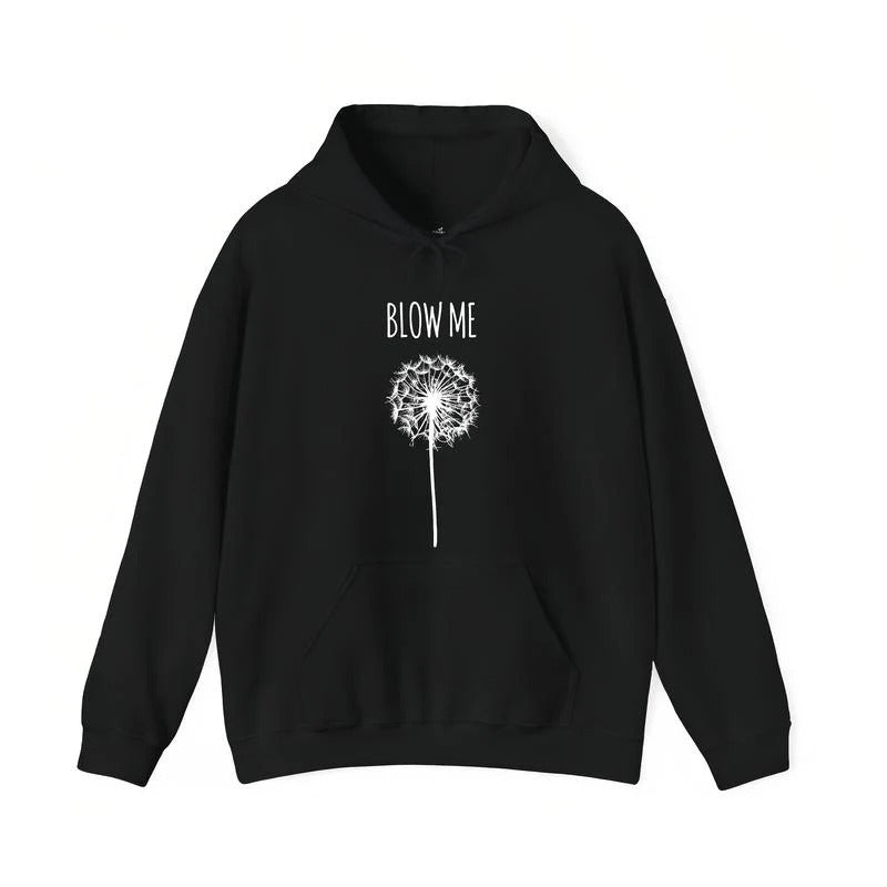 Funny Blow Me Dandelion Flower T-Shirt / Sweatshirt / Hoodie