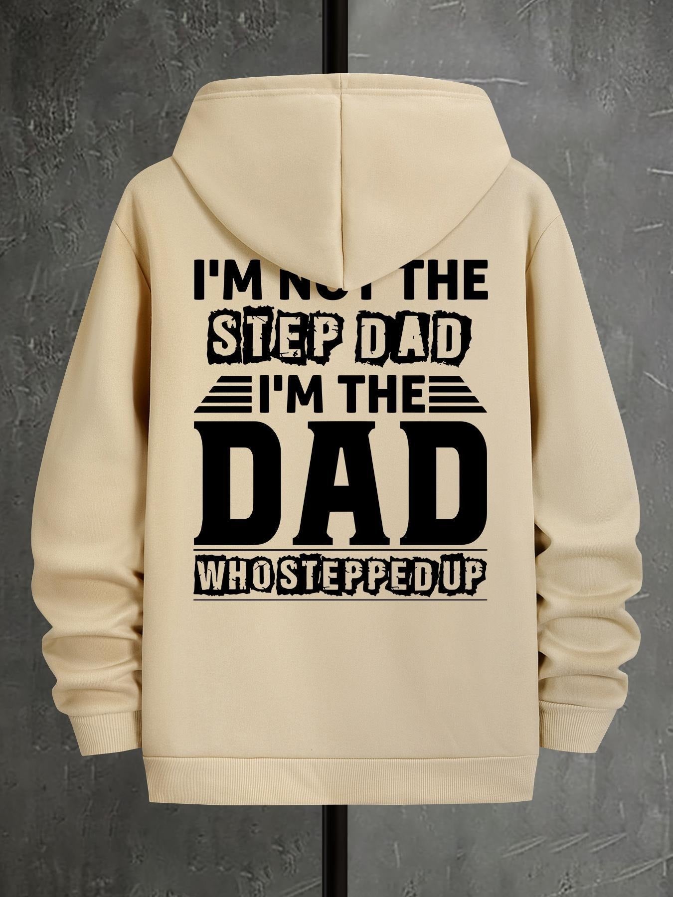 I'm The Dad Who Stepped Up T-Shirt / Sweatshirt / Hoodie