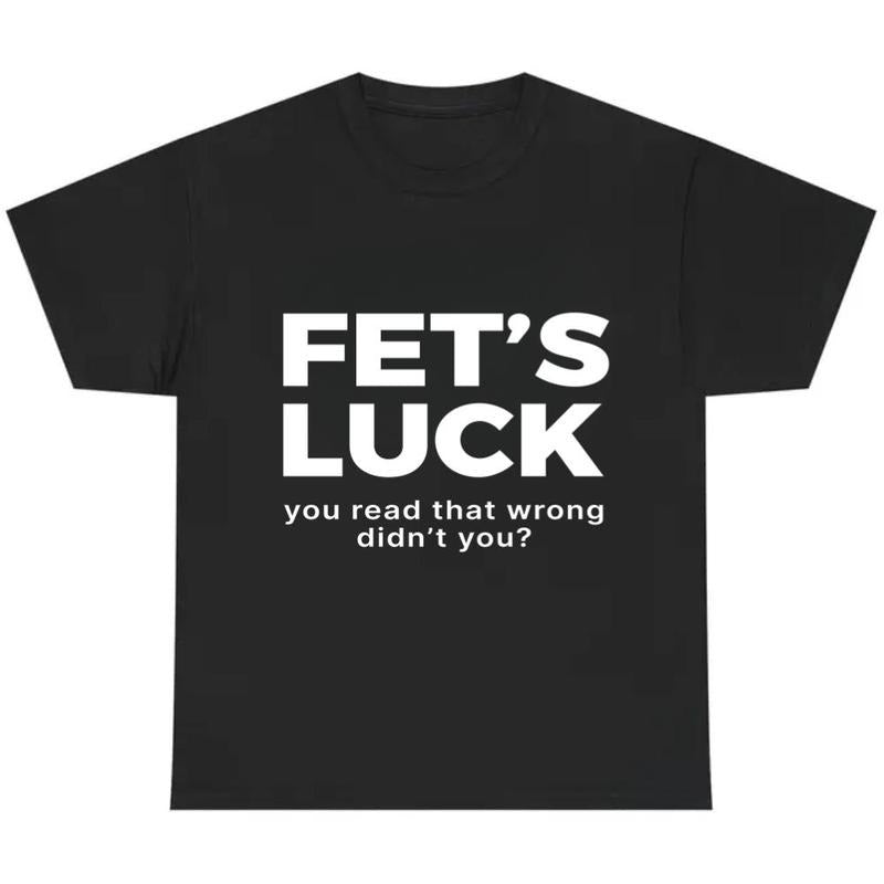Fet’s Luck Optical Trick Trending Humor T-Shirt / Sweatshirt / Hoodie