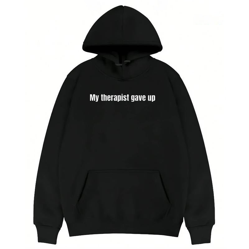 My Therapist Gave Up Funny Sarcastic Quote T-Shirt / Sweatshirt / Hoodie