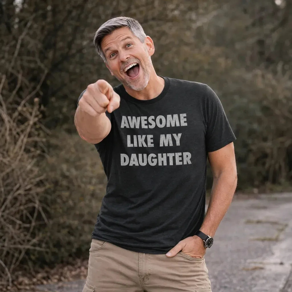 Awesome Like My Daughter T-Shirt / Sweatshirt / Hoodie