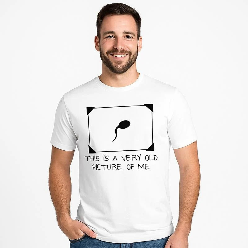 Funny Sperm Graphic ' Very Old Picture of Me ' Casual T-Shirt / Sweatshirt / Hoodie