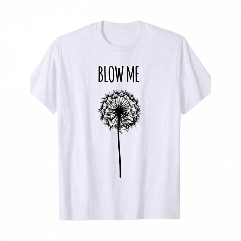 Funny Blow Me Dandelion Flower T-Shirt / Sweatshirt / Hoodie