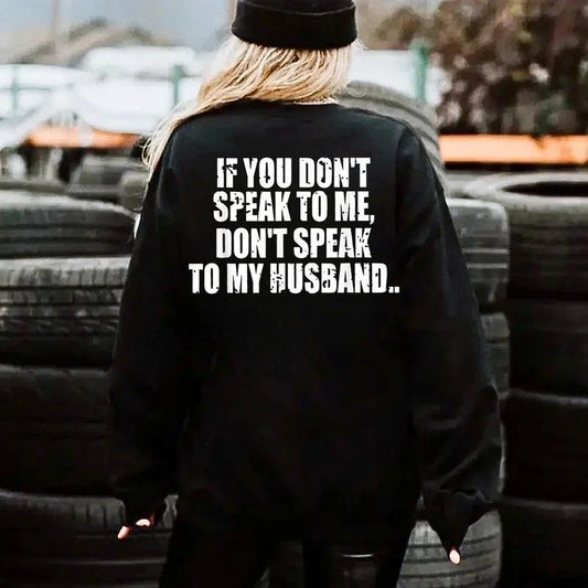 Don't Speak To My Husband T-Shirt / Sweatshirt / Hoodie