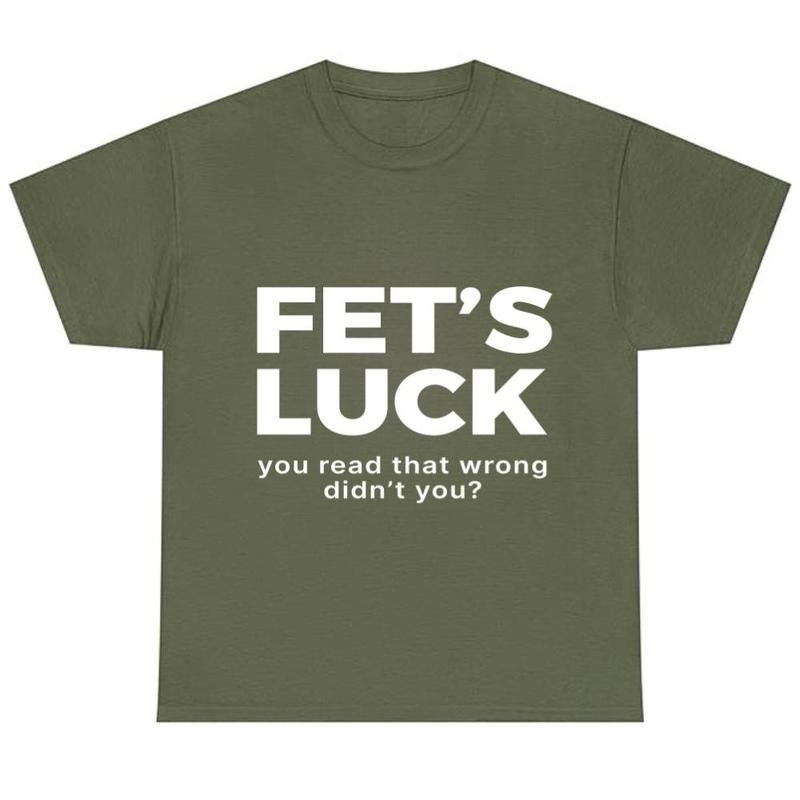 Fet’s Luck Optical Trick Trending Humor T-Shirt / Sweatshirt / Hoodie