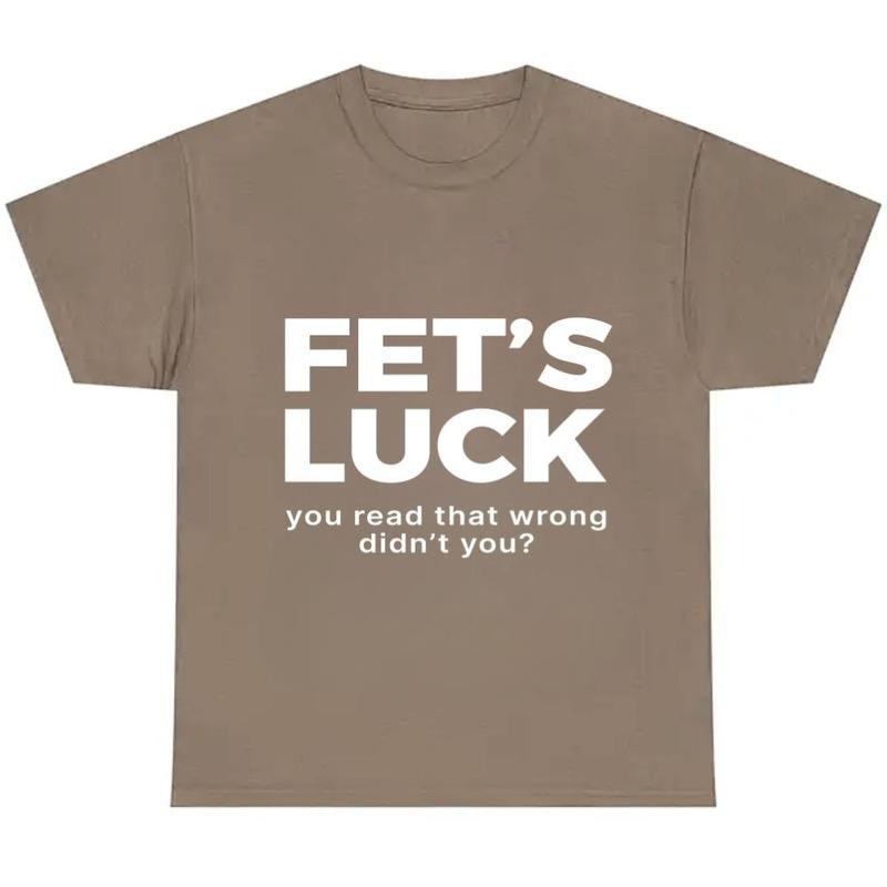 Fet’s Luck Optical Trick Trending Humor T-Shirt / Sweatshirt / Hoodie