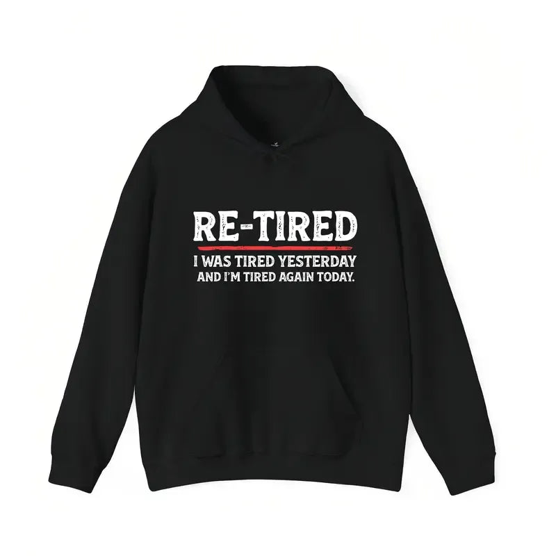 Sarcastic Re-Tired Quote T-Shirt / Sweatshirt / Hoodie